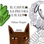 Il cavolo, la pecora e il lupo. Ediz. illustrata libro