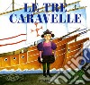 Le tre caravelle. Ediz. illustrata libro