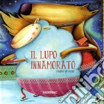 Il lupo innamorato. Ediz. illustrata libro