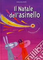 Il Natale dell'asinello. Ediz. illustrata libro