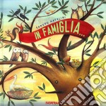 In famiglia.... Ediz. illustrata libro