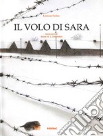 Il volo di Sara. Ediz. illustrata libro