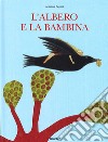 L'albero e la bambina. Ediz. illustrata libro