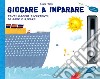 Giocare a imparare. Tanti giochi divertenti da fare e rifare. Ediz. illustrata. Con gadget libro di Manni Laura