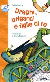 Draghi briganti e figlie di re libro