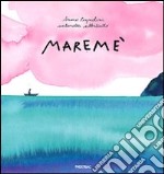 Maremé. Ediz. illustrata libro