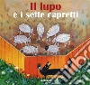 Il lupo e i sette capretti. Ediz. illustrata libro