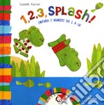 1, 2, 3 splash! Imparo i numeri da 1 a 10. Ediz. illustrata libro