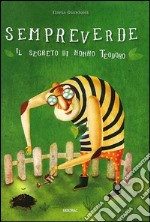 Sempreverde. Il segreto di nonno Teodoro. Ediz. illustrata libro