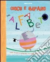 Gioco e imparo l'alfabeto libro