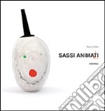 Sassi animati. Ediz. illustrata libro