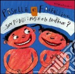 Piselli e farfalline... Son piú belli i maschi o le bambine? libro