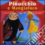 Pinocchio e Mangiafoco. Ediz. illustrata libro