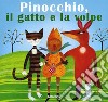 Pinocchio, il gatto e la volpe. Ediz. illustrata libro