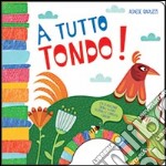 A tutto tondo! Ediz. illustrata libro