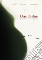 Due destini. Ediz. illustrata libro