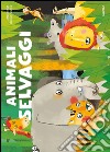 Animali selvaggi. Ediz. illustrata libro