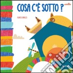 Cosa c'è sotto? libro