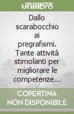 Dallo scarabocchio ai pregrafismi. Tante attività stimolanti per migliorare le competenze grafiche dei bambini. Ediz. illustrata libro