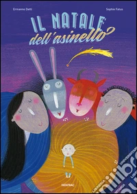 Il Natale dell'asinello. Ediz. illustrata libro