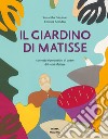 Il giardino di Matisse. Ediz. illustrata libro