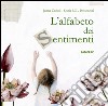 L'alfabeto dei sentimenti. Ediz. illustrata libro