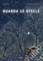 Guarda le stelle. Ediz. illustrata libro