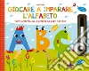 Giocare a imparare l'alfabeto. Tante attività sulle lettere da fare e rifare. Con gadget libro di Manni Laura