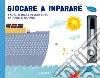 Giocare a imparare. Tanti giochi divertenti da fare e rifare. Con gadget libro di Manni Laura