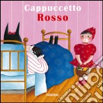 Cappuccetto Rosso. Ediz. illustrata libro