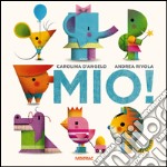 Mio! Ediz. illustrata libro