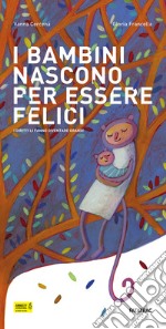 I bambini nascono per essere felici. I diritti li fanno diventare grandi. Ediz. illustrata libro