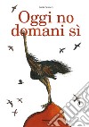 Oggi no domani sì libro