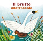 Il brutto anatroccolo. Ediz. a colori libro