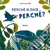 Perché mi chiedi perché? libro