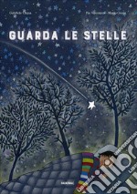 Guarda le stelle. Ediz. a colori libro