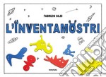 L'inventamostri. Ediz. a colori. Con gadget libro