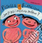 Piselli e farfalline... Son più belli i maschi o le bambine? libro