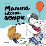 Mamma ritorna sempre a casa libro