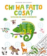 Chi ha fatto cosa? Tante domande, tanto divertimento! libro