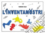 L'inventamostri. Ediz. a colori. Con 309 fustelle libro