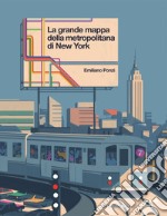 La grande mappa della metropolitana di New York. Ediz. a colori libro