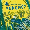 Perché si dice perché. Ediz. a colori libro