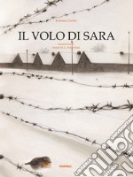 Il volo di Sara. Nuova ediz. libro