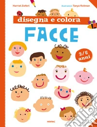 Disegna e colora facce. Nuova ediz. libro