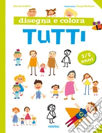 Disegna e colora tutti. Nuova ediz. libro