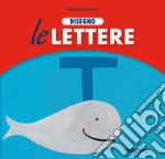 Disegno le lettere. Nuova ediz. libro