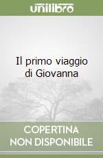 Il primo viaggio di Giovanna libro