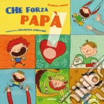 Che forza papà libro