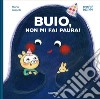 Buio, non mi fai paura! Ediz. a colori libro